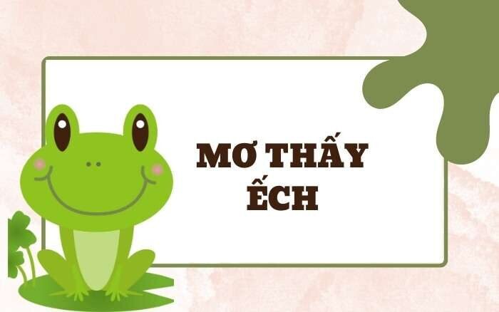 Mơ thấy ếch có ý nghĩa gì trong giấc mơ